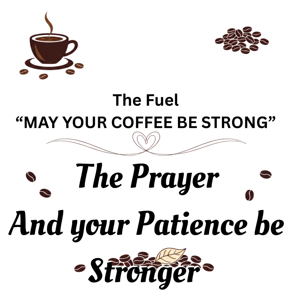 Strong Coffee stronger patience